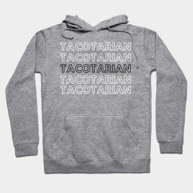 Taco Lover Tacotarian Mexican Food Hoodie by MalibuSun